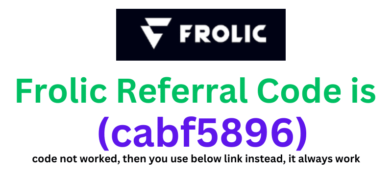 Frolic Referral Code (cabf5896) you get ₹100 signup bonus.