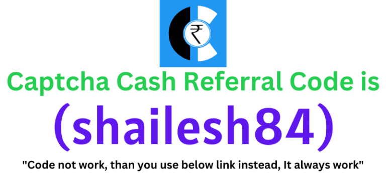 Captcha Cash Referral Code (shailesh84) get ₹100 as a signup bonus.