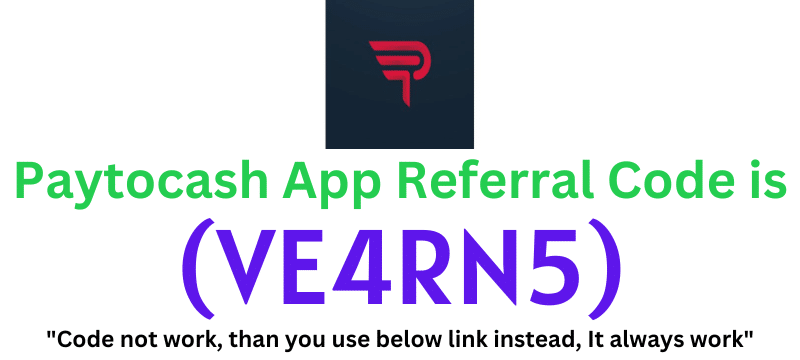 Paytocash App Referral Code (VE4RN5) Get ₹100 As a Signup Bonus.