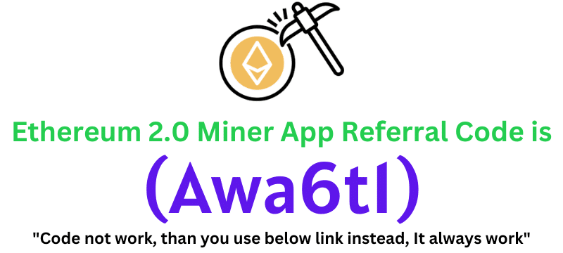 Ethereum 2.0 Miner App Referral Code (Awa6t1) Get $10 As a Signup Bonus.