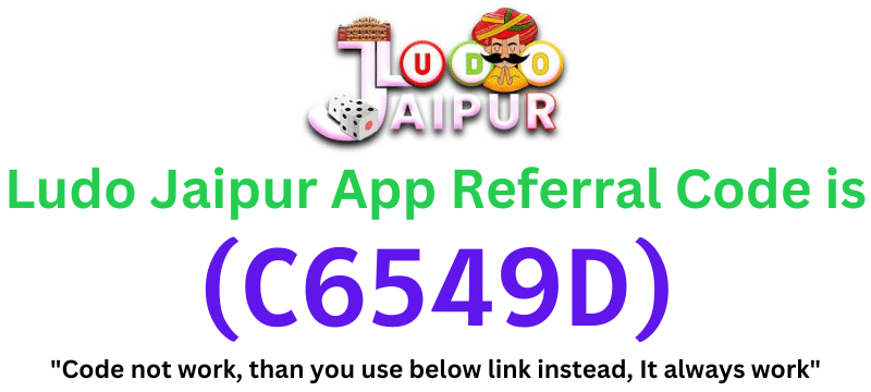 Ludo Jaipur App Referral Code (C6549D) Get ₹100 As a Signup Bonus.
