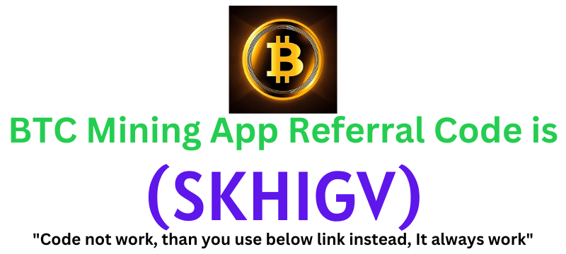 BTC Mining App Referral Code (SKHIGV) Get $20 Signup Bonus