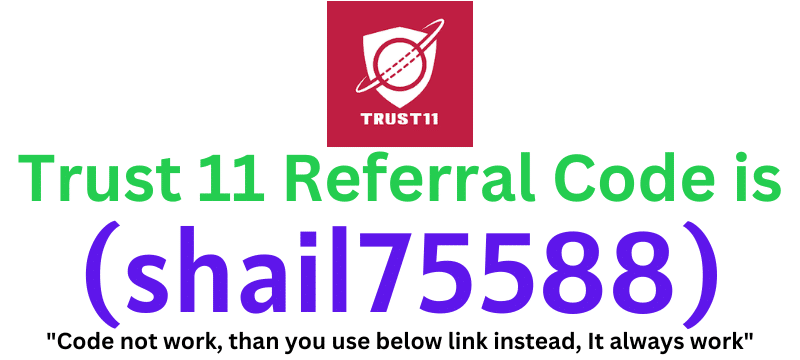 Trust11 Referral Code (shail75588) get ₹100 as a signup bonus