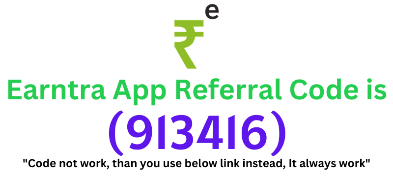 Earntra App Referral Code (913416) get ₹100 signup bonus.