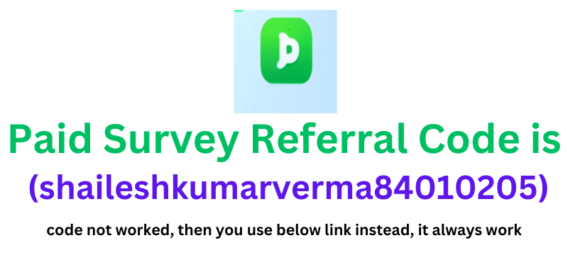 Paid Survey Referral Code exclusive code here! get ₹100 signup bonus