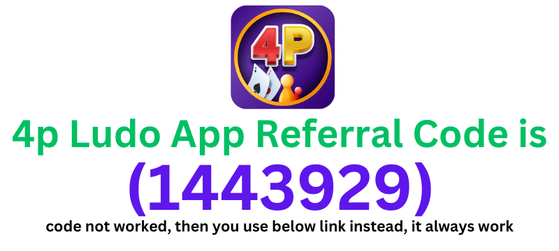 4p Ludo App Referral Code (1443929) get ₹150 signup bonus.