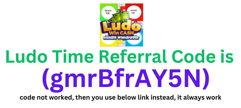Ludo Time Referral Code (gmrBfrAY5N) get ₹50 as a signup bonus.