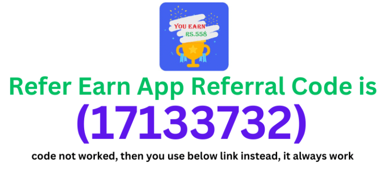 Refer Earn App Referral Code (17133732) get ₹100 signup bonus.