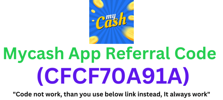 Mycash App Referral Code (CFCF70A91A) Get Rs.150 Signup Bonus.