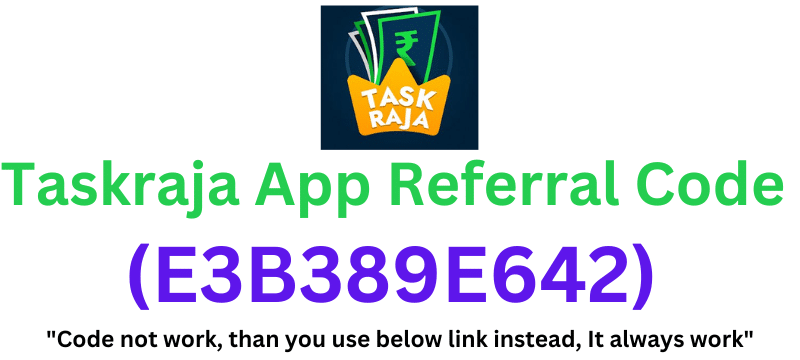 Taskraja App Referral Code (E3B389E642) Get ₹100 As a Signup Bonus