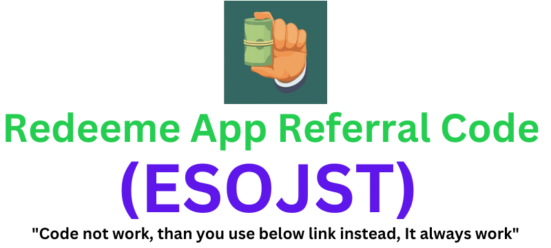Redeeme App Referral Code (ESOJST) Get Rs.50 Signup Bonus.