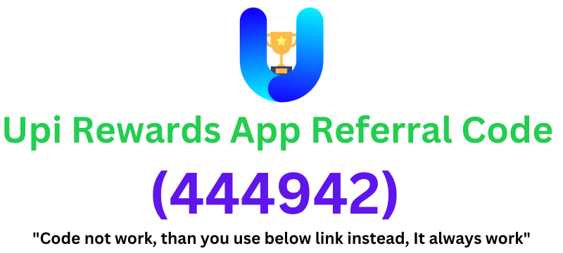 Upi Rewards App Referral code (444942) Get ₹100 Signup Bonus.