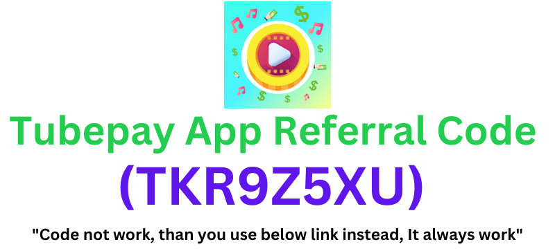 Tubepay App Referral Code (TKR9Z5XU) Get Rs.50 Signup Bonus.