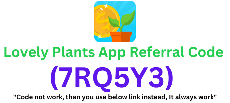 Lovely Plants App Invitation Code (7RQ5Y3) Get $10 As a Signup Bonus