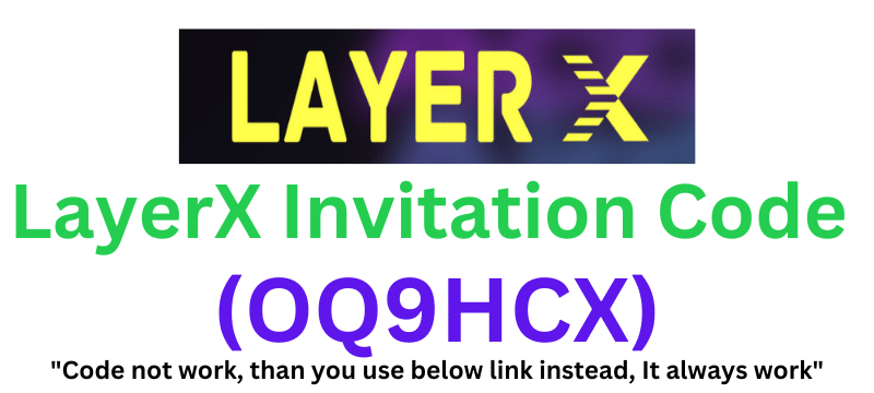 LayerX Invitation Code (OQ9HCX) Get $15 As a Signup Bonus.