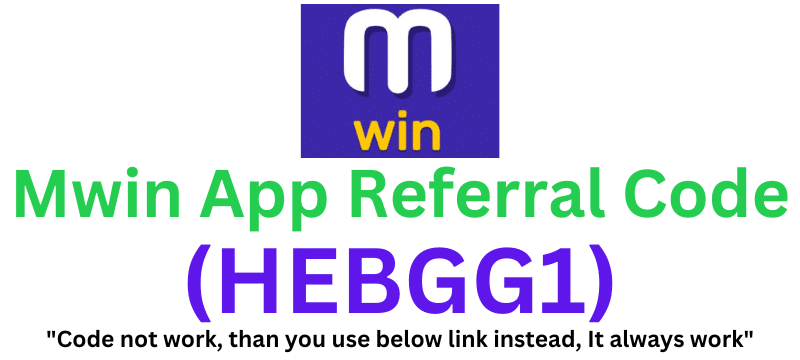 Mwin App Referral Code (HEBGG1) Get ₹100 As a Signup Bonus.