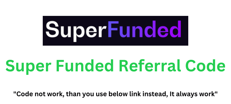 Super Funded Referral Code (Use Referral Link) Get $150 Signup Bonus!