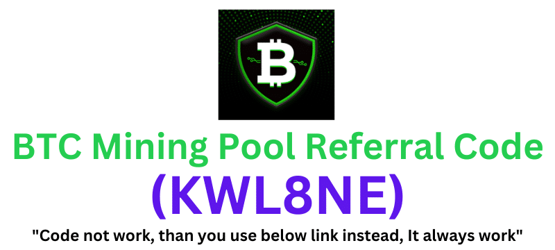 BTC Mining Pool Referral Code (KWL8NE) Get $50 Signup Bonus