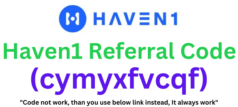 Haven1 Referral Code (cymyxfvcqf) Get $100 Signup Bonus