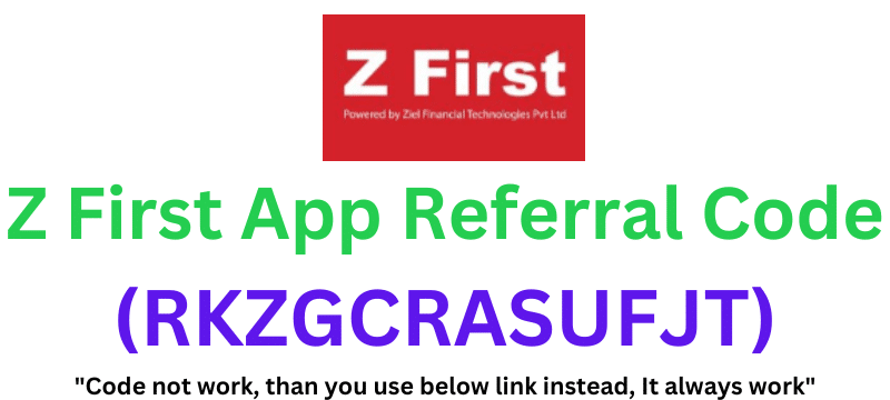 Z First App Referral Code (RKZGCRASUFJT) Get ₹500 As a Signup Bonus