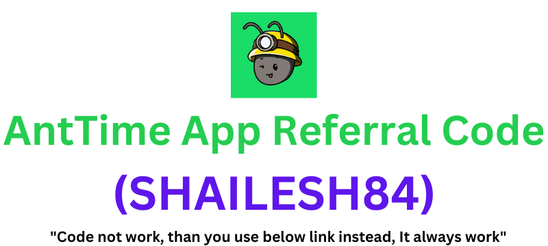 AntTime App Referral Code (SHAILESH84) Get Extra 10% Boost!