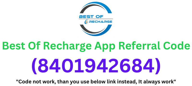 Best Of Recharge App Referral Code (8401942684) Get ₹50 Signup Bonus!