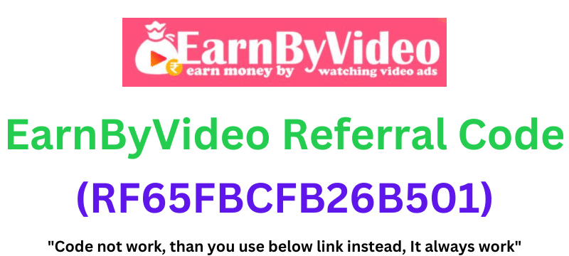 EarnByVideo Referral Code (RF65FBCFB26B501) Flat 100 Points Signup Bonus!