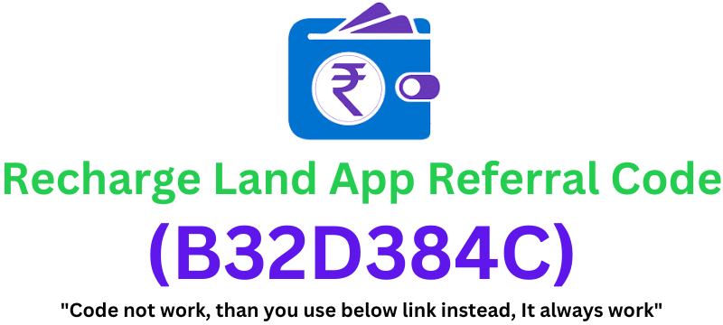 Recharge Land App Referral Code (B32D384C) Grab ₹70 Signup Bonus!
