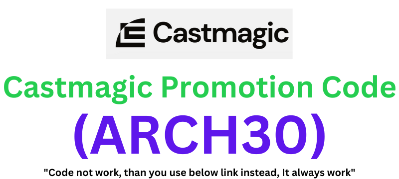 Castmagic Promotion Code (ARCH10) Get 20% Off On Plans!