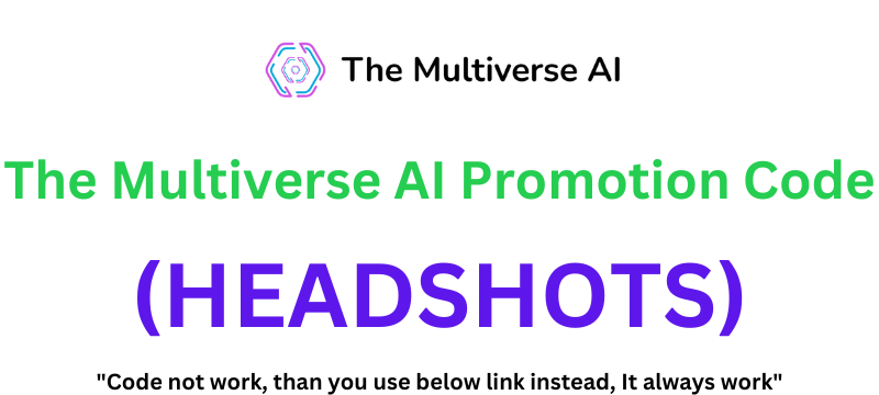 The Multiverse AI Promotion Code (HEADSHOTS) Get 10% Off On Purchase!