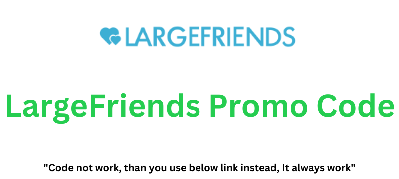 LargeFriends Promo Code | Flat 30% Off!