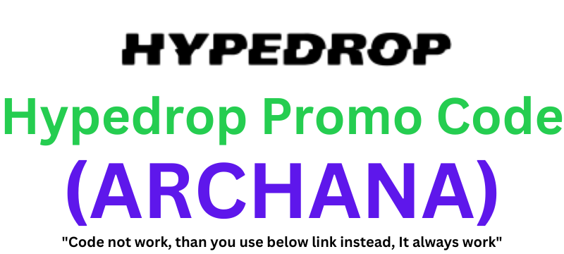 Hypedrop Promo Code (ARCHANA) To Get 5% Bonus On Deposit!