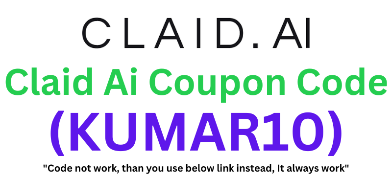 Claid Ai Coupon Code (KUMAR10) Grab 10% Discount On Plan!