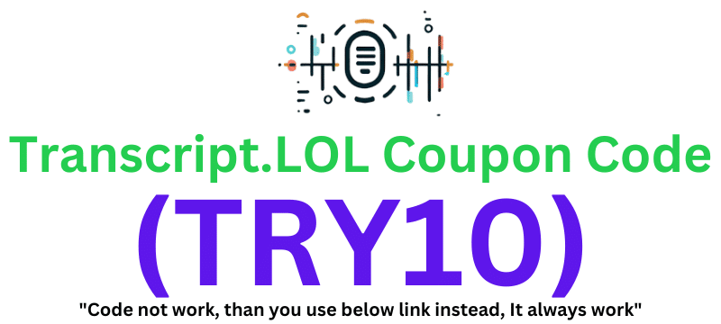 Transcript.LOL Coupon Code (TRY10) Flat 10% Discount!