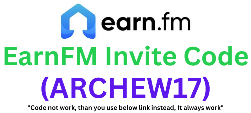 EarnFM Invite Code (ARCHEW17) Get $5 Signup Bonus!