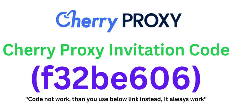 Cherry Proxy Invitation Code (f32be606) Get 15% Off On Purchase!