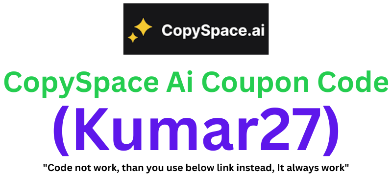 CopySpace Ai Coupon Code (Kumar27) Claim 27% Off On Plans!