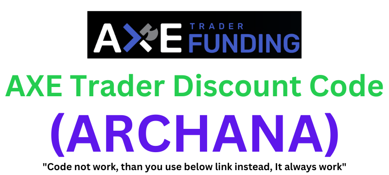 AXE Trader Discount Code (ARCHANA) To Get 20% Discount On Fees!