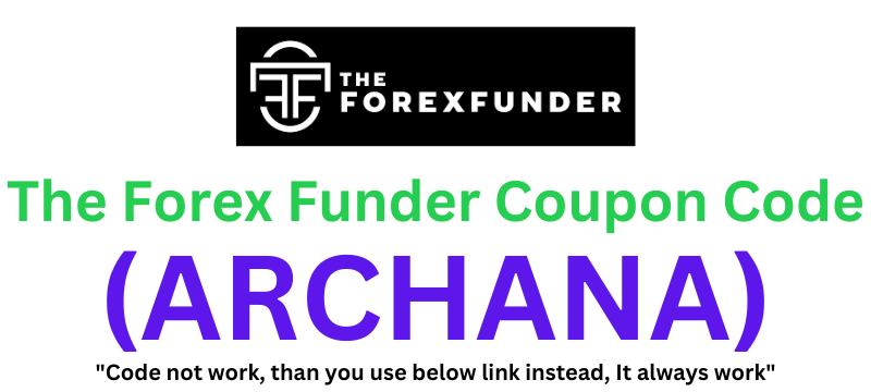 The Forex Funder Coupon Code (ARCHANA) Flat 10% Off On Fees!