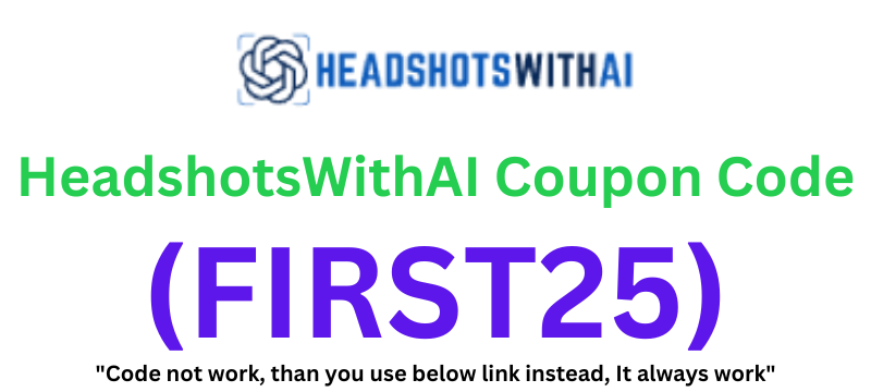 HeadshotsWithAI Coupon Code (FIRST25) Get 25% Instant Discount!