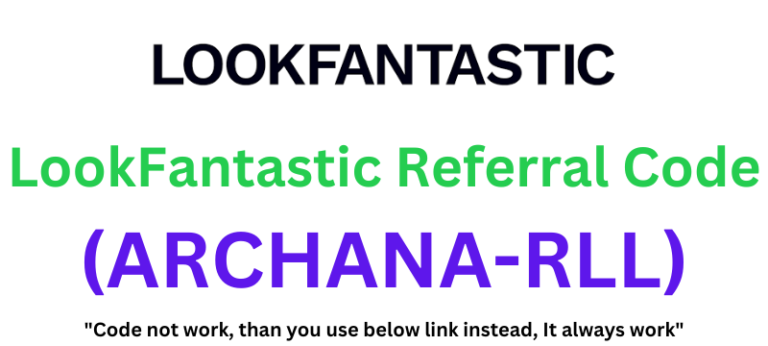 LookFantastic Referral Code (ARCHANA-RLL) To Get 20% Discount On Purchase!