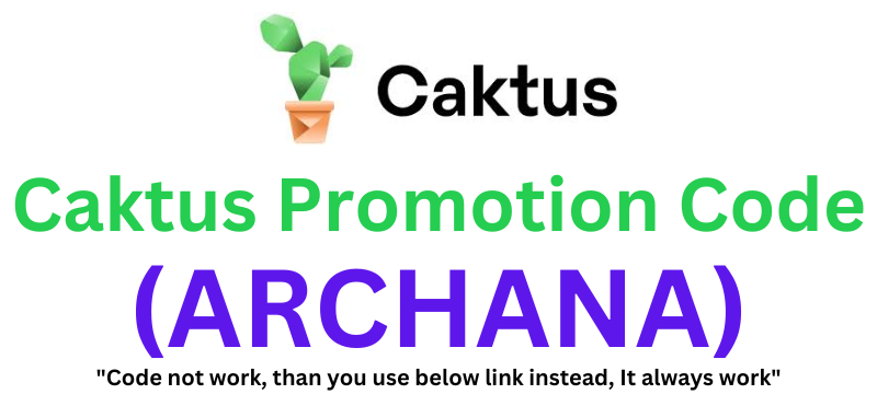 Caktus AI Promotion Code (ARCHANA) Claim 50% Off On Plans!