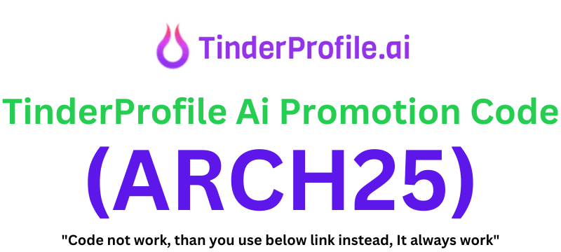 TinderProfile Ai Promotion Code (ARCH25) Grab 25% Discount On Plans!