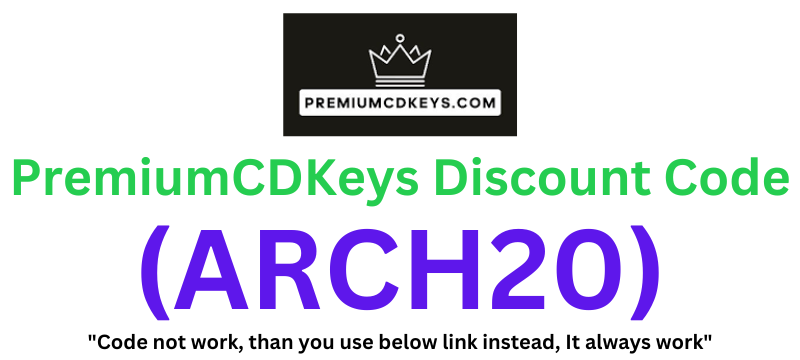 PremiumCDKeys Discount Code (ARCH20) Grab 20% Off On All Orders!