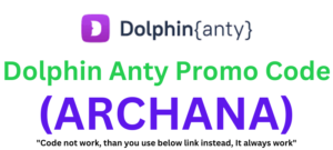 Dolphin Anty Promo Code (ARCHANA) Get 20% Discount On All The Plans!