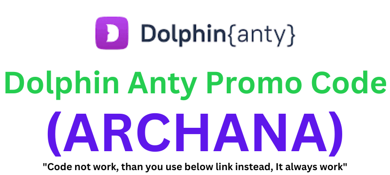 Dolphin Anty Promo Code (ARCHANA) Get 20% Discount On All The Plans!