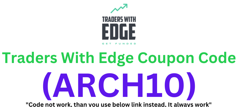 Traders With Edge Coupon Code (ARCH10) Flat 10% Off On Plans!