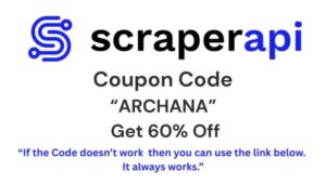 ScraperAPI Coupon Code "ARCHANA" — Grab 60% Off Your First Purchase Instantly!
