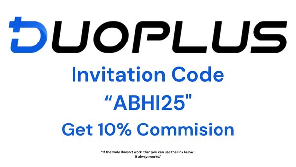 DuoPlus Invitation Code “ABHI25” – Powerful Cashback Benefits & 10% Commission for Users