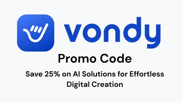 Vondy Promo Code - Save 25% on AI Solutions for Effortless Digital Creation